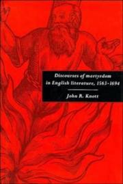 Discourses of martyrdom in English literature, 1563-1694 by John Ray Knott