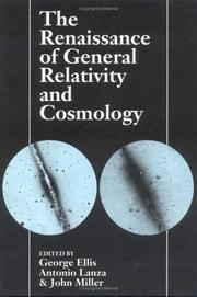 Cover of: The renaissance of general relativity and cosmology by [edited by] George Ellis, Antonio Lanza, John Miller.