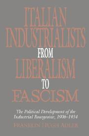 Cover of: Italian industrialists from liberalism to fascism by Franklin Hugh Adler