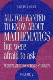 Cover of: All You Wanted to Know About Mathematics but Were Afraid to Ask: Mathematics for Science Students (All You Wanted to Know about Mathematics But Were Afraid to Ask)