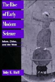 Cover of: The rise of early modern science: Islam, China, and the West