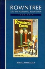 Cover of: Rowntree and the marketing revolution, 1862-1969 by Fitzgerald, Robert