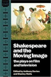 Cover of: Shakespeare and the moving image by edited by Anthony Davies and Stanley Wells.