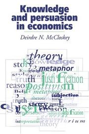 Cover of: Knowledge and persuasion in economics by Deirdre N. McCloskey