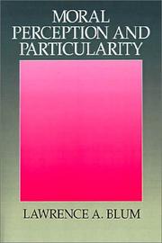 Cover of: Moral perception and particularity by Lawrence A. Blum