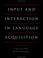 Cover of: Input and interaction in language acquisition