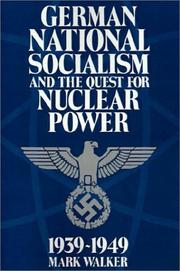 Cover of: German National Socialism and the Quest for Nuclear Power, 193949 by Mark Walker