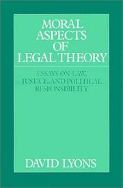 Cover of: Moral aspects of legal theory: essays on law, justice, and political responsibility