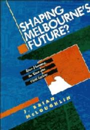 Cover of: Shaping Melbourne's future?: town planning, the state, and civil society