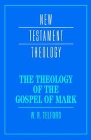 Cover of: The theology of the Gospel of Mark