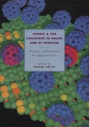 Cover of: Atomic and ion collisions in solids and at surfaces by edited by Roger Smith ; [contributors], Roger Smith ... [et al.].