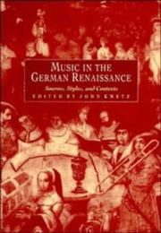 Cover of: Music in the German Renaissance: sources, styles, and contexts