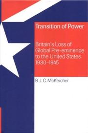 Cover of: Transition of power: Britain's loss of global pre-eminence to the United States, 1930-1945