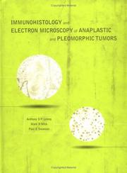 Cover of: Immunohistology and electron microscopy of anaplastic and pleomorphic tumors