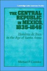 Cover of: The Central Republic in Mexico, 18351846 by Michael P. Costeloe