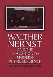 Cover of: Walther Nernst and the transition to modern physical science by Diana Kormos Barkan
