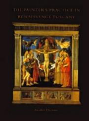 Cover of: The painter's practice in Renaissance Tuscany