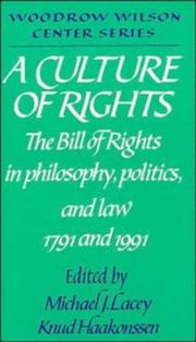 Cover of: A Culture of Rights: The Bill of Rights in Philosophy, Politics and Law 1791 and 1991 (Woodrow Wilson Center Press)