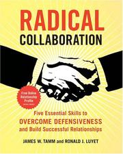 Cover of: Radical collaboration: five essential skills to overcome defensiveness and build successful relationships