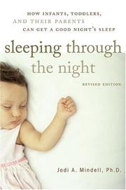 Cover of: Sleeping Through the Night, Revised Edition: How Infants, Toddlers, and Their Parents Can Get a Good Night's Sleep
