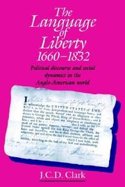 Cover of: The Language of Liberty 16601832 by J. C. D. Clark