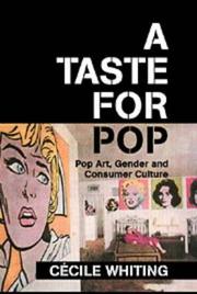 Cover of: A taste for pop: pop art, gender, and consumer culture