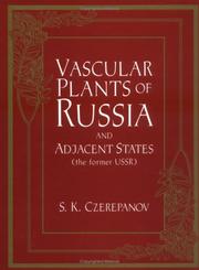 Vascular plants of Russia and adjacent states (the former USSR) by Sergeĭ Kirillovich Cherepanov