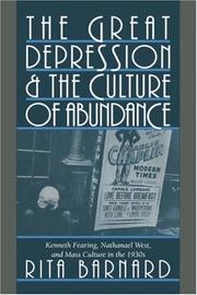 Cover of: The Great Depression and the culture of abundance: Kenneth Fearing, Nathanael West, and mass culture in the 1930s