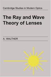 The ray and wave theory of lenses by Walther, A.