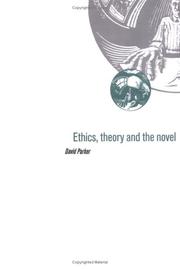 Ethics, theory, and the novel by Parker, David