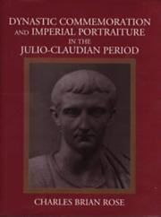 Cover of: Dynastic commemoration and imperial portraiture in the Julio-Claudian period by Charles Brian Rose