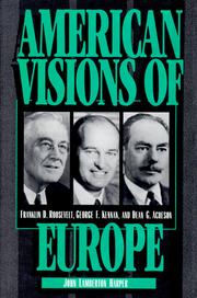Cover of: American visions of Europe: Franklin D. Roosevelt, George F. Kennan, and Dean G. Acheson