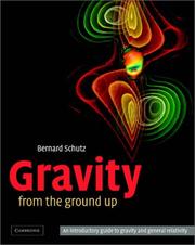 Cover of: Gravity from the Ground Up: An Introductory Guide to Gravity and General Relativity
