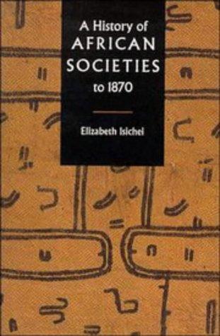 A history of African societies to 1870 by Elizabeth Allo Isichei