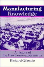 Cover of: Manufacturing Knowledge: A History of the Hawthorne Experiments (Studies in Economic History and Policy: USA in the Twentieth Century)