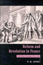 Cover of: Reform and revolution in France: the politics of transition, 1774-1791