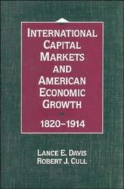 Cover of: International Capital Markets and American Economic Growth, 18201914 by Lance E. Davis, Robert J. Cull