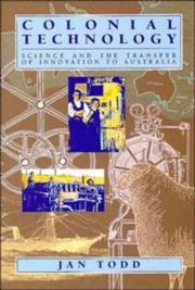 Cover of: Colonial technology: science and the transfer of innovation to Australia