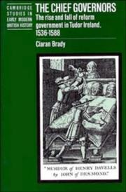 Cover of: The Chief Governors: The Rise and Fall of Reform Government in Tudor Ireland 15361588 (Cambridge Studies in Early Modern British History)