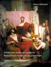 Cover of: Architecture, landscape, and liberty: Richard Payne Knight and the picturesque