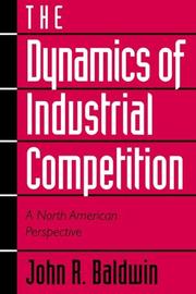 The dynamics of industrial competition by Baldwin, John R.