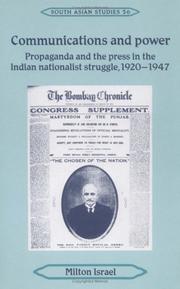Cover of: Communications and power: propaganda and the press in the Indian nationalist struggle, 1920-1947