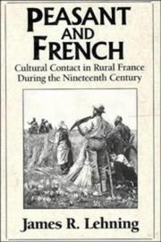 Cover of: Peasant and French: cultural contact in rural France during the nineteenth century