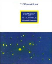 Cover of: Cosmology and astrophysics through problems by T. Padmanabhan