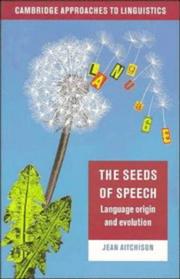 Cover of: The seeds of speech: language origin and evolution