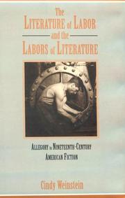 Cover of: The literature of labor and the labors of literature: allegory in nineteenth-century American fiction