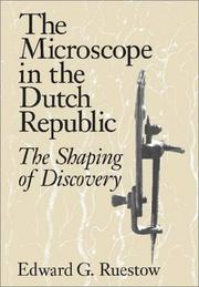 Cover of: The microscope in the Dutch Republic | Edward G. Ruestow