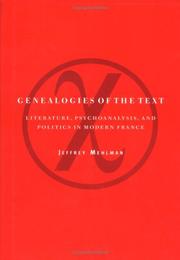 Cover of: Genealogies of the text: literature, psychoanalysis, and politics in modern France