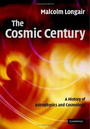 Cover of: The Cosmic Century: A History of Astrophysics and Cosmology