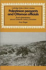 Cover of: Palestinian peasants and Ottoman officials: rural administration around sixteenth-century Jerusalem